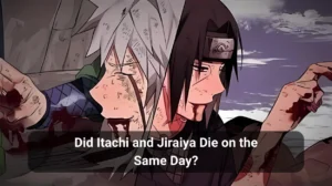 Read more about the article Did Itachi and Jiraiya Die on the Same Day?