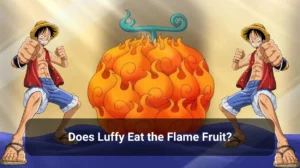 Read more about the article Does Luffy Eat the Flame Fruit?