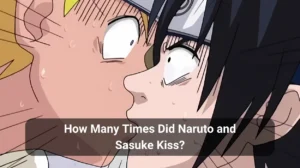 Read more about the article How Many Times Did Naruto and Sasuke Kiss?