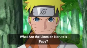 Read more about the article What Are the Lines on Naruto’s Face?