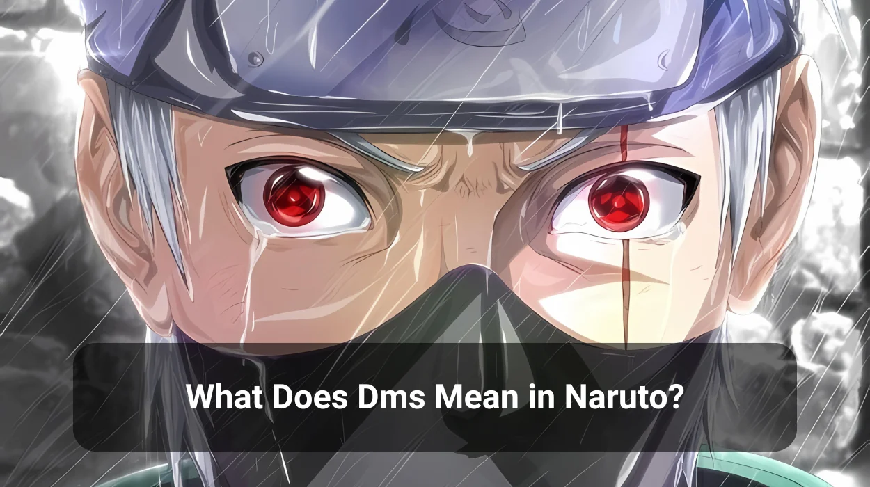 You are currently viewing What Does DMS Mean in Naruto?