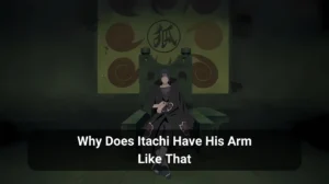 Read more about the article Why Does Itachi Have His Arm Like That